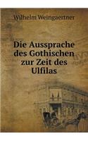 Die Aussprache des Gothischen zur Zeit des Ulfilas