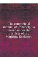 The Commercial Manual of Philadelphia Issued Under the Auspices of the Maritime Exchange