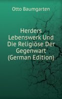 Herders Lebenswerk Und Die Religiose Der Gegenwart (German Edition)