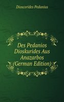 Des Pedanios Dioskurides Aus Anazarbos Arzneimittellehre