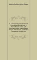M. Fabi Quinctiliani Institutionum Oratoriarum Liber Decimus, Ex Recens. Et Cum Comm. C.H. Frotscheri. Accedit Praeter Indices Dionysii Halicarnassei . Scriptoribus Censura (German Edition)