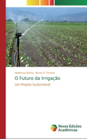 O Futuro da Irrigação