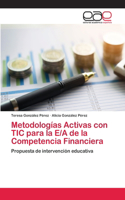 Metodologías Activas con TIC para la E/A de la Competencia Financiera