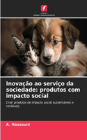 Inovação ao serviço da sociedade