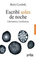 Escribi soles de noche / I Wrote Suns at Night: Resiliencia Y Literatura