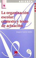 La organizacion escolar: contexto y texto de actuacion