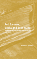 Red Banners, Books and Beer Mugs: The Mental World of German Social Democrats, 1863-1914