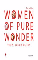 Women Of Pure Wonder : Vision, Valour, Victory