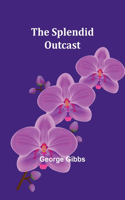 Splendid Outcast