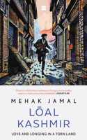 Loal Kashmir : Love and Longing in a Torn Land