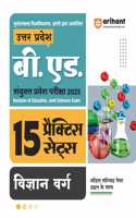 Arihant 15 Practice Sets for Uttar Pradesh B.Ed. Sanyukt Pravesh Pariksha 2025: Vigyan Varg | With Model Solved Paper 2024
