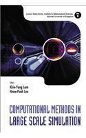 Computational Methods in Large Scale Simulation