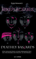 Deathly Bastards: Irreplaceable