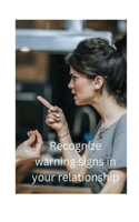 Recognize warning signs in your relationship