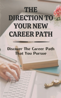 Direction To Your New Career Path