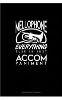 Mellophone, Everything Else Is Just Accompaniment