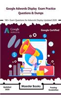 Google Adwords Display Exam Practice Questions & Dumps: 180+ Exam Questions for Adwords Display Updated 2020