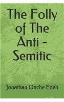 Folly of The Anti - Semitic