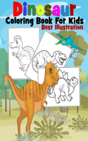 Dinosaur coloring Book For Kids Best Illustration: Coloring Book Dinosaur For Toddlers, Preschoolers, Boys and Girls Ages 4-8