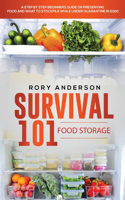 Survival 101 Food Storage: A Step by Step Beginners Guide on Preserving Food and What to Stockpile While Under Quarantine