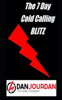 No Rejection Prospecting: The 7 Day Cold Calling Blitz