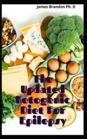 The Updated Ketogenic Diet For Epilepsy: The Ultimate Treatment For Epilepsy Using Ketogenic Diet With Meal Plan