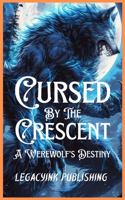 Cursed by the Crescent: A Werewolf's Destiny(Tales of Infinite Worlds)