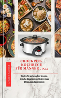 Crockpot-Kochbuch Für Männer 2024: Finden Sie 20 hereafter Rezepte, einfache Lösungen und leckere neue Dinge zum Ausprobieren