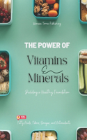 Vitamins and Minerals: Building a Healthy Foundation: "Food is our first medicine."