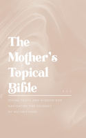 Mother's Topical Bible
