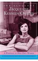 The Eloquent Jacqueline Kennedy Onassis: A Portrait in Her Own Words