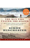 Men Who United the States: America's Explorers, Inventors, Eccentrics and Mavericks, and the Creation of One Nation, Indivisible