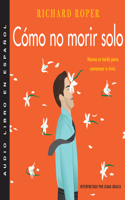 Cómo No Morir Solo (How Not to Die Alone)