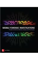 Mobile Forensic Investigations: A Guide to Evidence Collection, Analysis, and Presentation