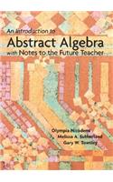 Introduction to Abstract Algebra with Notes to the Future Teacher