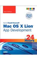 Sams Teach Yourself Mac OS X Lion App Development in 24 Hours
