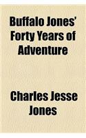 Buffalo Jones' Forty Years of Adventure