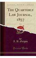 The Quarterly Law Journal, 1857, Vol. 2 (Classic Reprint)