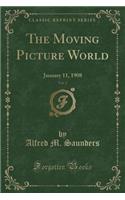 The Moving Picture World, Vol. 2: January 11, 1908 (Classic Reprint)