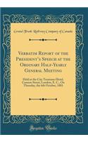 Verbatim Report of the Presidents Speech at the Ordinary Half-Yearly General Meeting: Held at the City Terminus Hotel, Cannon Street, London, E. C., On Thursday, the 6th October, 1881 (Classic Reprint)