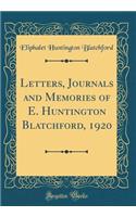 Letters, Journals and Memories of E. Huntington Blatchford, 1920 (Classic Reprint)