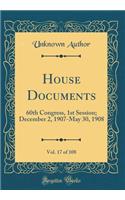 House Documents, Vol. 17 of 108: 60th Congress, 1st Session; December 2, 1907-May 30, 1908 (Classic Reprint)