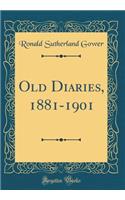 Old Diaries, 1881-1901 (Classic Reprint)