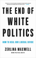 End of White Politics: How to Heal Our Liberal Divide