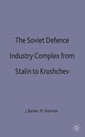 Soviet Defence Industry Complex from Stalin to Krushchev