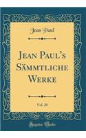 Jean Paul's Sämmtliche Werke, Vol. 20 (Classic Reprint)