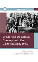 Frederick Douglass, Slavery, and the Constitution, 1845