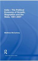 India - The Political Economy of Growth, Stagnation and the State, 1951-2007