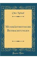 Musikï¿½sthetische Betrachtungen (Classic Reprint)