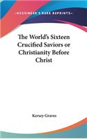 World's Sixteen Crucified Saviors or Christianity Before Christ